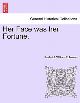 portada her face was her fortune. (en Inglés)