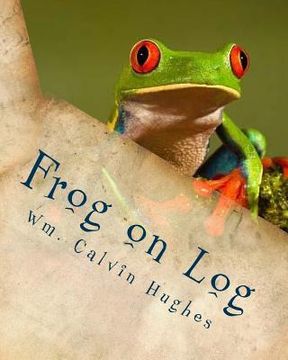 portada Frog on Log: A sweet tale about remembering God. (en Inglés)
