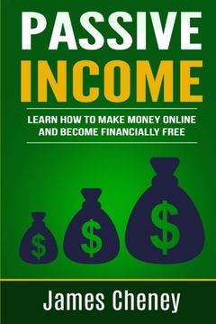 portada Passive Income: Learn How To Make Money Online And Become Financially Free (Passive Income Series) (Volume 1)