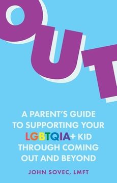 portada Out: A Parent's Guide to Supporting Your Lgbtqia+ Kid Through Coming Out and Beyond (en Inglés)