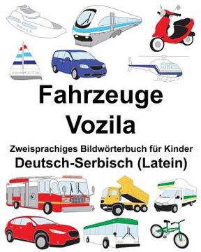 portada Deutsch-Serbisch (Latein) Fahrzeuge/Vozila Zweisprachiges Bildwörterbuch für Kinder (en Alemán)