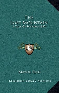 portada the lost mountain: a tale of sonora (1885) (en Inglés)