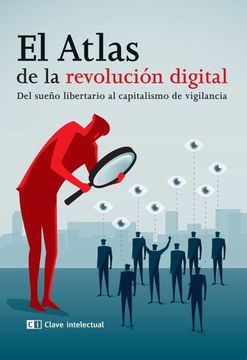 portada El Atlas de la Revolución Digital: Del Sueño Libertario al Capitalismo de Vigilancia
