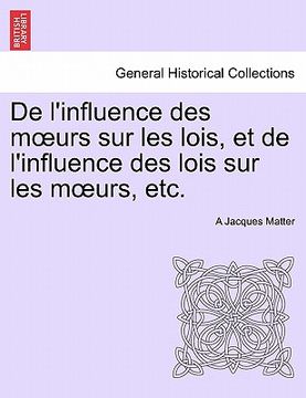 portada de L'Influence Des M Urs Sur Les Lois, Et de L'Influence Des Lois Sur Les M Urs, Etc. (en Francés)