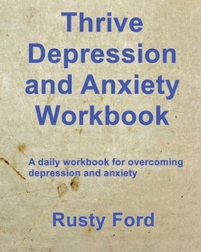 portada Thrive: Depression and Anxiety Workbook: A daily workbook for overcoming Depression and anxiety (en Inglés)