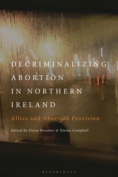 portada Decriminalizing Abortion in Northern Ireland: Allies and Abortion Provision (en Inglés)