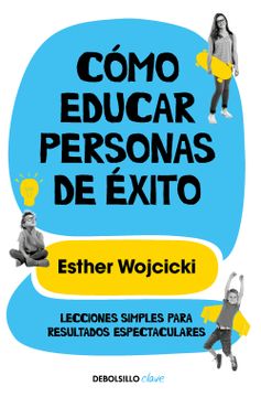 portada Cómo Educar Personas de Éxito / How to Raise Successful People (in Spanish)
