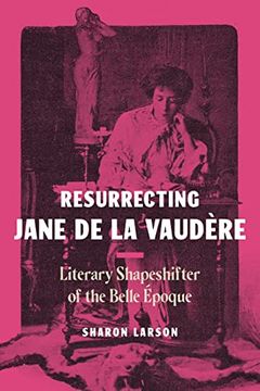 portada Resurrecting Jane de la Vaudère: Literary Shapeshifter of the Belle Époque (en Inglés)