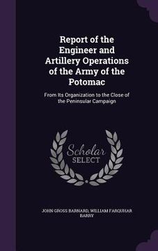 portada Report of the Engineer and Artillery Operations of the Army of the Potomac: From Its Organization to the Close of the Peninsular Campaign (en Inglés)