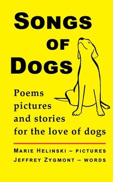portada Songs of Dogs: Poems, pictures and stories for the love of dogs (en Inglés)
