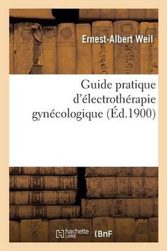 portada Guide Pratique D'Electrotherapie Gynecologique (Sciences) (French Edition)