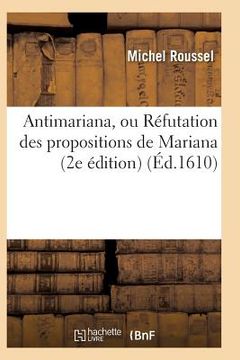 portada Antimariana, Ou Réfutation Des Propositions de Mariana, 2e Édition (en Francés)