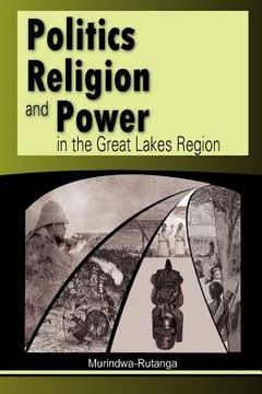 portada politics, religion and power in the great lakes region