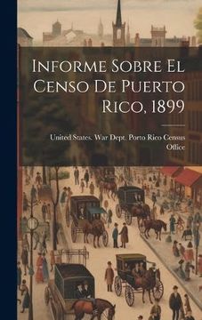 portada Informe Sobre el Censo de Puerto Rico, 1899 (in Spanish)