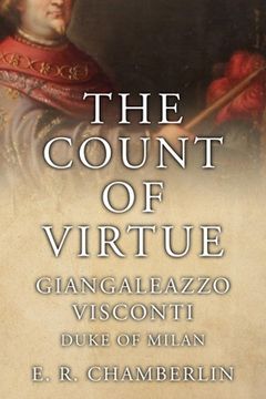 portada The Count Of Virtue: Giangaleazzo Visconti, Duke of Milan (en Inglés)