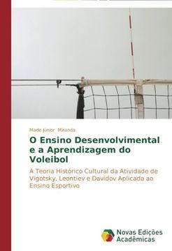 portada O Ensino Desenvolvimental e a Aprendizagem do Voleibol: A Teoria Histórico Cultural da Atividade de Vigotsky, Leontiev e Davídov Aplicada ao Ensino Esportivo