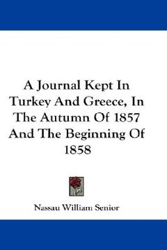 portada a journal kept in turkey and greece, in the autumn of 1857 and the beginning of 1858