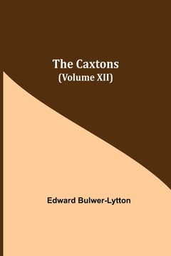 portada The Caxtons, (Volume XII) (en Inglés)