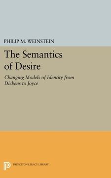 portada The Semantics of Desire: Changing Models of Identity from Dickens to Joyce (Princeton Legacy Library)