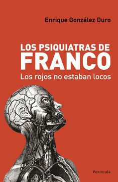 portada Los Psiquiatras de Franco: Los Rojos no Estaban Locos (in Spanish)