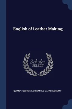 portada English of Leather Making; (en Inglés)
