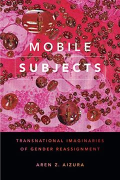 portada Mobile Subjects: Transnational Imaginaries of Gender Reassignment (Perverse Modernities: A Series Edited by Jack Halberstam and Lisa Lowe) (en Inglés)