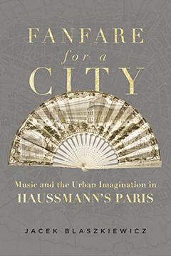 portada Fanfare for a City: Music and the Urban Imagination in Haussmann’S Paris (in English)