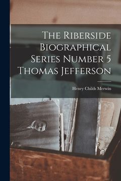 portada The Riberside Biographical Series Number 5 Thomas Jefferson (en Inglés)
