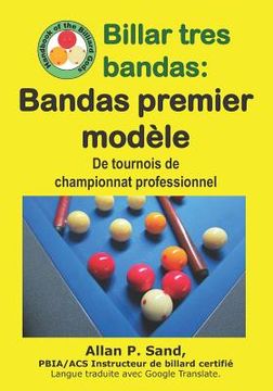 portada Billar tres bandas - Bandas premier modèle: De tournois de championnat professionnel (en Francés)