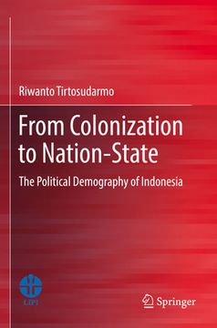 portada From Colonization to Nation-State: The Political Demography of Indonesia (en Inglés)