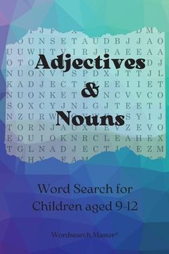 portada Adjectives and Nouns Word Search for Children aged 9-12: Practise Adjectives and Nouns with this Fun Wordsearch Puzzle Book (en Inglés)