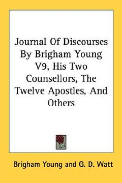 portada journal of discourses by brigham young v9, his two counsellors, the twelve apostles, and others (in English)