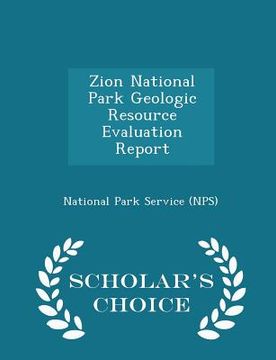 portada Zion National Park Geologic Resource Evaluation Report - Scholar's Choice Edition (en Inglés)