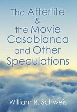 portada The Afterlife & the Movie Casablanca and Other Speculations (in English)