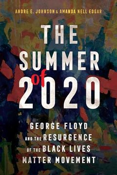 portada The Summer of 2020: George Floyd and the Resurgence of the Black Lives Matter Movement: George Floyd and the Resurgence of the Black Lives Matter Movement (Race, Rhetoric, and Media Series) (en Inglés)