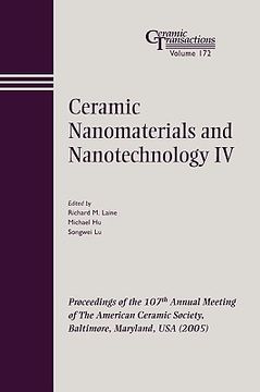 portada ceramic nanomaterials and nanotechnology iv: proceedings of the 107th annual meeting of the american ceramic society, baltimore, maryland, usa 2005, ceramic transactions, volume 172