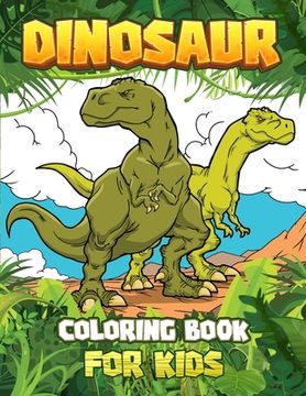 portada DINOSAUR COLORING BOOK for kids: Great Gift For Boys & Girls Ages 4-8!