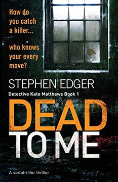 portada Dead to me: A Serial Killer Thriller: 1 (Detective Kate Matthews Crime Thriller Series) (en Inglés)