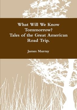 portada What Will We Know Tomorrow? Tales of the Great American Road Trip (in English)