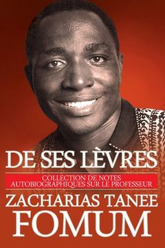 portada De Ses Lèvres: Collection de Notes Autobiographiques Sur le Professeur Zacharias Tanee Fomum (en Francés)