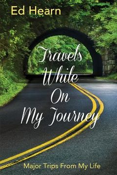 portada Travels While On My Journey: Major Trips From My Life (in English)