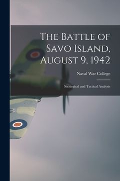 portada The Battle of Savo Island, August 9, 1942: Strategical and Tactical Analysis
