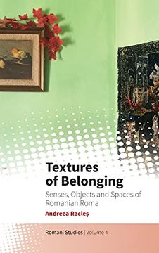 portada Textures of Belonging: Senses, Objects and Spaces of Romanian Roma: 4 (Romani Studies, 4) (in English)