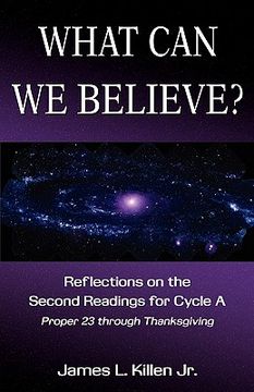 portada what can we believe? reflections on the second readings for cycle a proper 23 through thanksgiving (en Inglés)