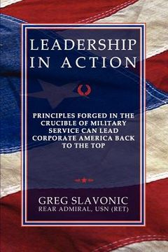 portada leadership in action - principles forged in the crucible of military service can lead corporate america back to the top (en Inglés)