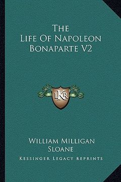 portada the life of napoleon bonaparte v2 (en Inglés)