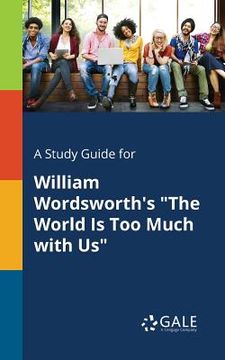 portada A Study Guide for William Wordsworth's "The World Is Too Much With Us" (en Inglés)