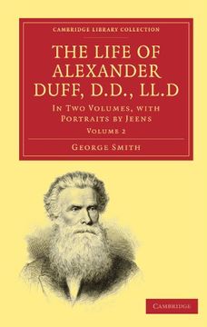 portada The Life of Alexander Duff, D. Du , Ll. D 2 Volume Set: The Life of Alexander Duff, D. Du , Ll. Du Volume 2 Paperback (Cambridge Library Collection - Religion) (en Inglés)