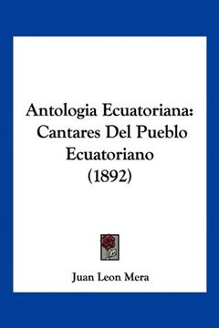 portada Antologia Ecuatoriana: Cantares del Pueblo Ecuatoriano (1892)