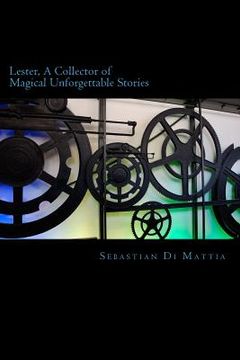 portada Lester, A Collector of Magical Uforgettable Stories: Don't Just Read The Story, Be In The Story (in English)